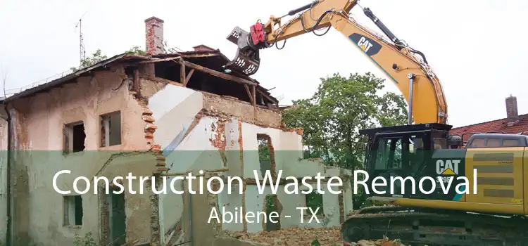 Construction Waste Removal Abilene - TX