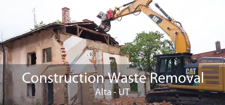 Construction Waste Removal Alta - UT