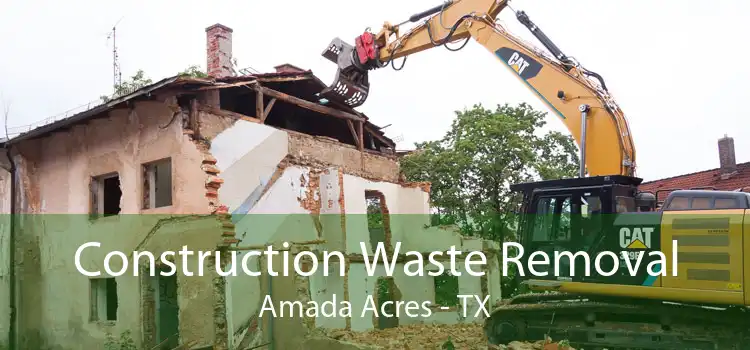 Construction Waste Removal Amada Acres - TX