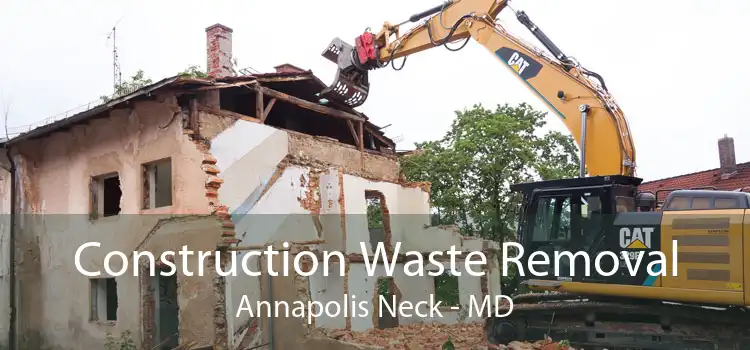 Construction Waste Removal Annapolis Neck - MD