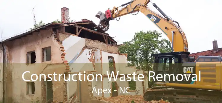 Construction Waste Removal Apex - NC