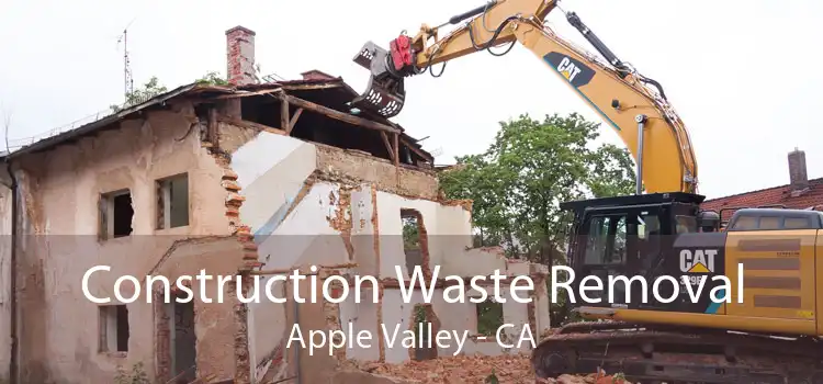 Construction Waste Removal Apple Valley - CA