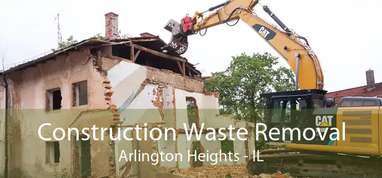 Construction Waste Removal Arlington Heights - IL
