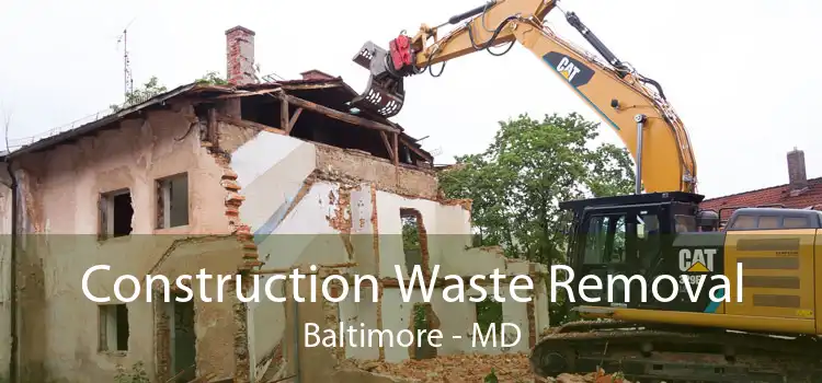 Construction Waste Removal Baltimore - MD