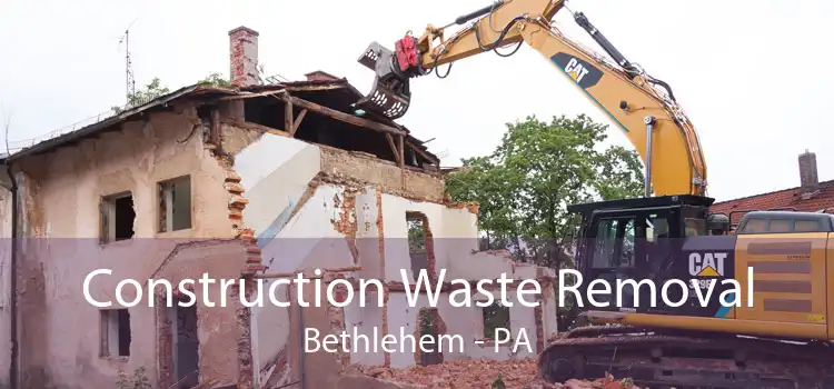Construction Waste Removal Bethlehem - PA