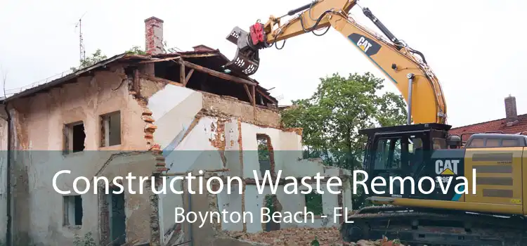Construction Waste Removal Boynton Beach - FL