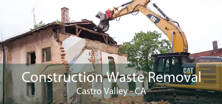 Construction Waste Removal Castro Valley - CA