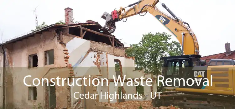 Construction Waste Removal Cedar Highlands - UT