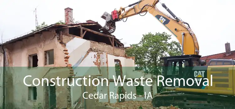 Construction Waste Removal Cedar Rapids - IA