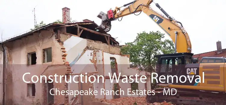 Construction Waste Removal Chesapeake Ranch Estates - MD