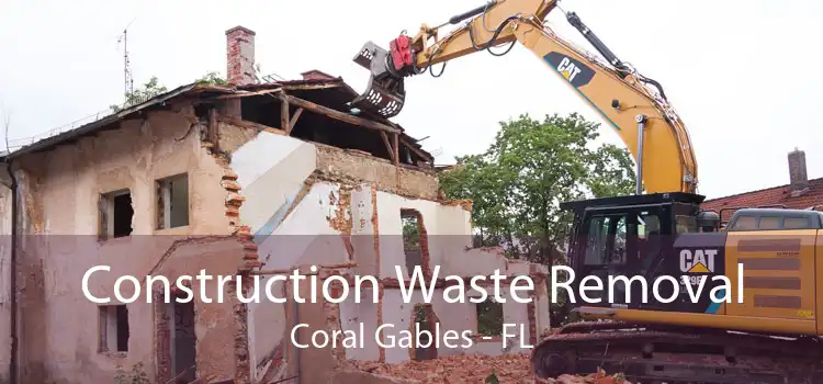 Construction Waste Removal Coral Gables - FL
