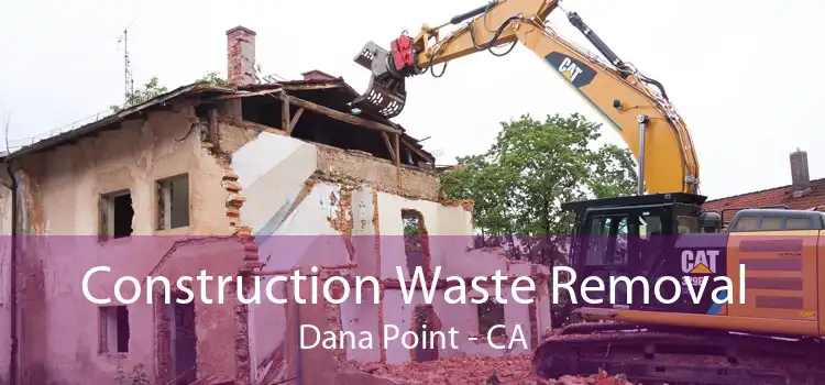 Construction Waste Removal Dana Point - CA
