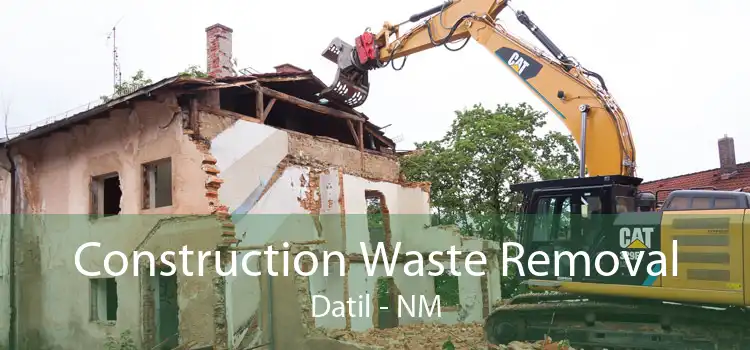 Construction Waste Removal Datil - NM