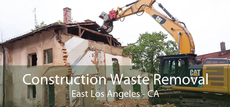 Construction Waste Removal East Los Angeles - CA
