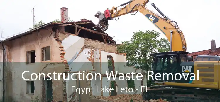 Construction Waste Removal Egypt Lake Leto - FL