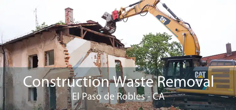 Construction Waste Removal El Paso de Robles - CA