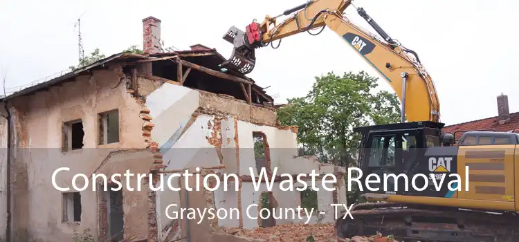 Construction Waste Removal Grayson County - TX