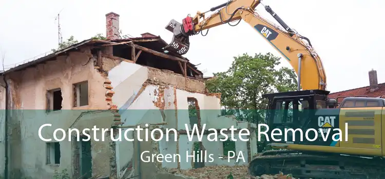 Construction Waste Removal Green Hills - PA
