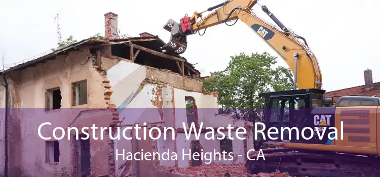Construction Waste Removal Hacienda Heights - CA