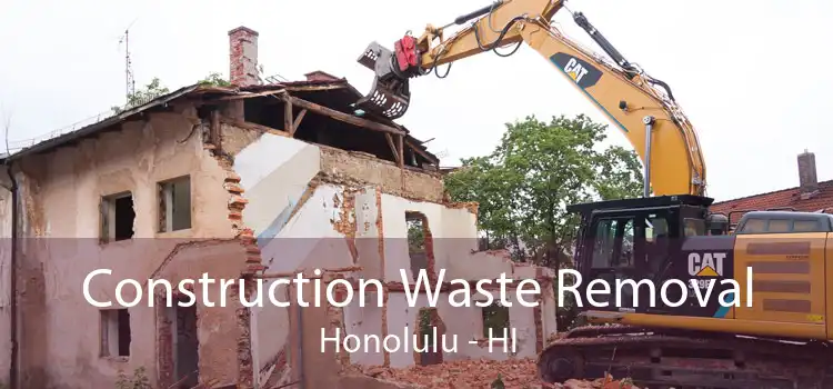Construction Waste Removal Honolulu - HI
