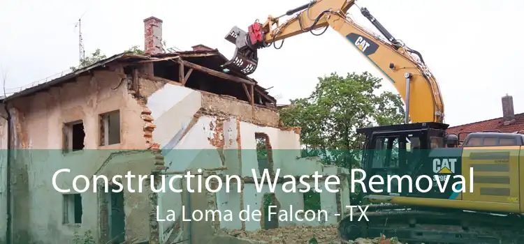 Construction Waste Removal La Loma de Falcon - TX