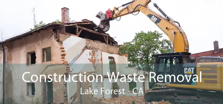 Construction Waste Removal Lake Forest - CA