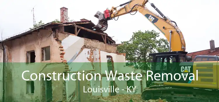 Construction Waste Removal Louisville - KY