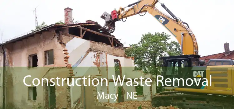 Construction Waste Removal Macy - NE