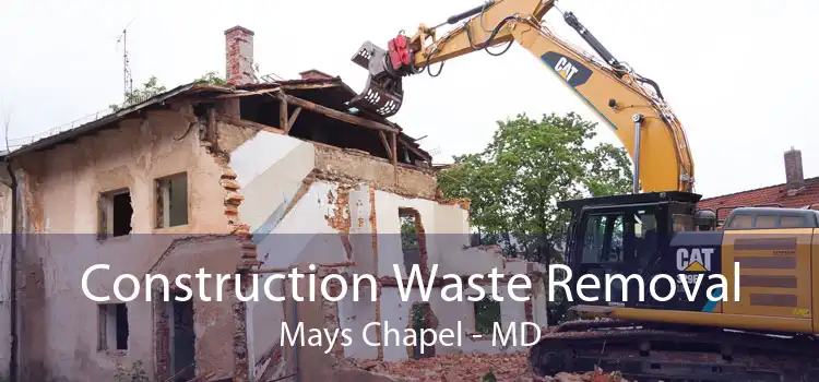 Construction Waste Removal Mays Chapel - MD