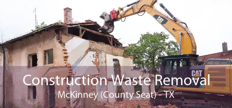 Construction Waste Removal McKinney (County Seat) - TX