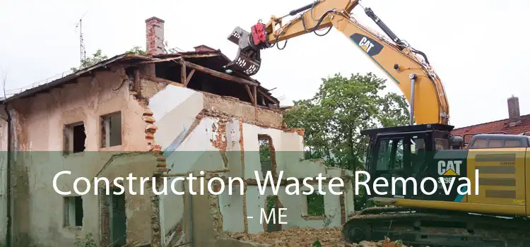 Construction Waste Removal  - ME