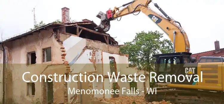 Construction Waste Removal Menomonee Falls - WI
