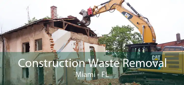 Construction Waste Removal Miami - FL