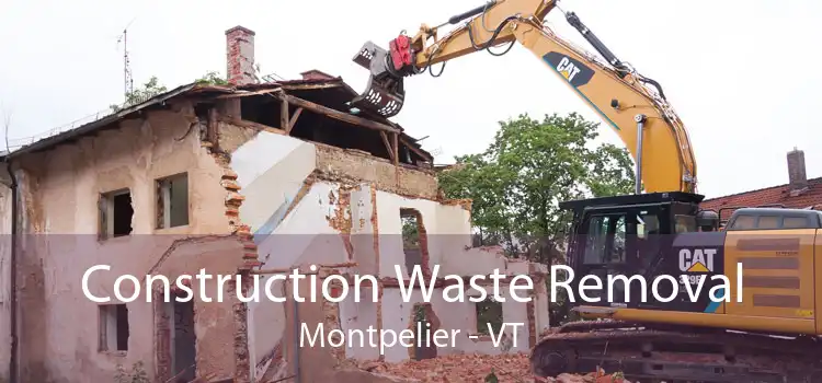 Construction Waste Removal Montpelier - VT