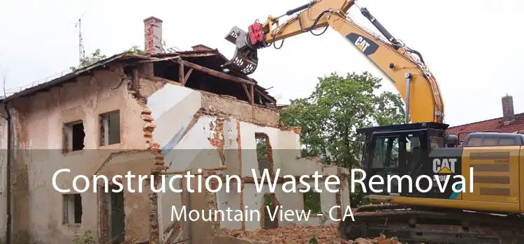 Construction Waste Removal Mountain View - CA