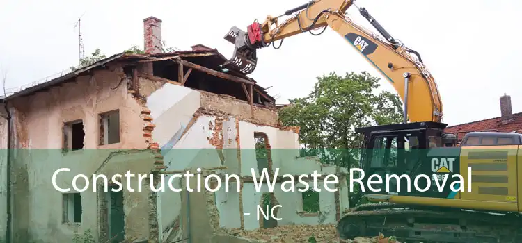 Construction Waste Removal  - NC