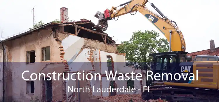 Construction Waste Removal North Lauderdale - FL