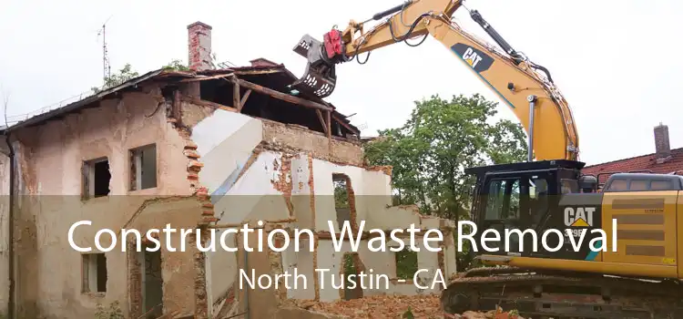 Construction Waste Removal North Tustin - CA