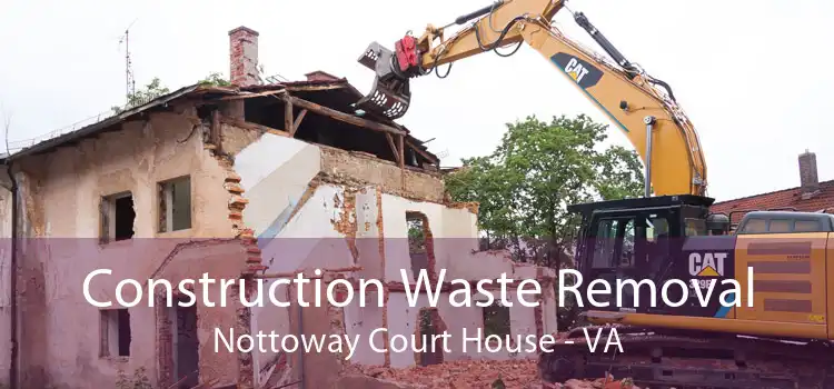 Construction Waste Removal Nottoway Court House - VA