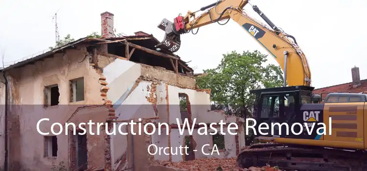 Construction Waste Removal Orcutt - CA