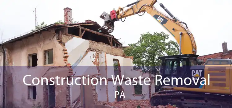 Construction Waste Removal  - PA