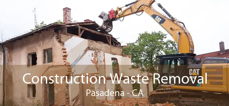 Construction Waste Removal Pasadena - CA