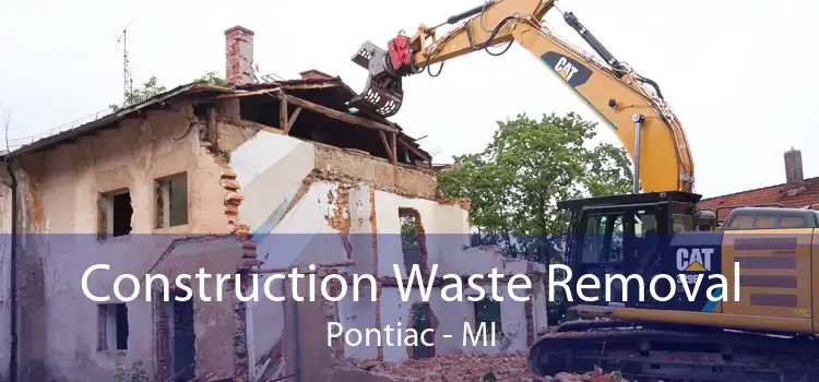Construction Waste Removal Pontiac - MI