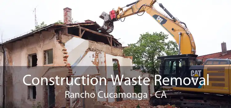 Construction Waste Removal Rancho Cucamonga - CA