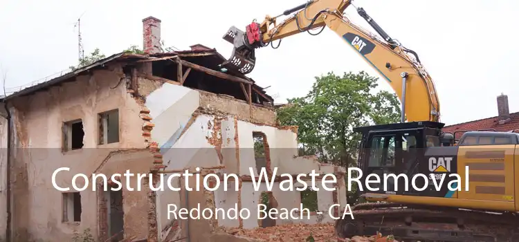 Construction Waste Removal Redondo Beach - CA
