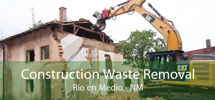 Construction Waste Removal Rio en Medio - NM