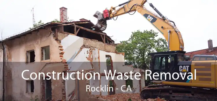 Construction Waste Removal Rocklin - CA