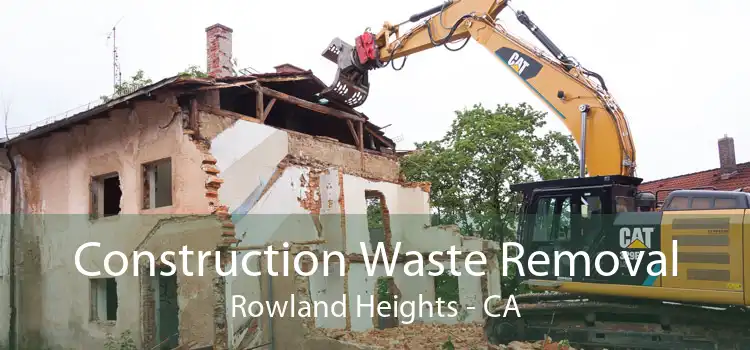 Construction Waste Removal Rowland Heights - CA