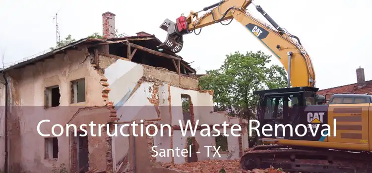 Construction Waste Removal Santel - TX