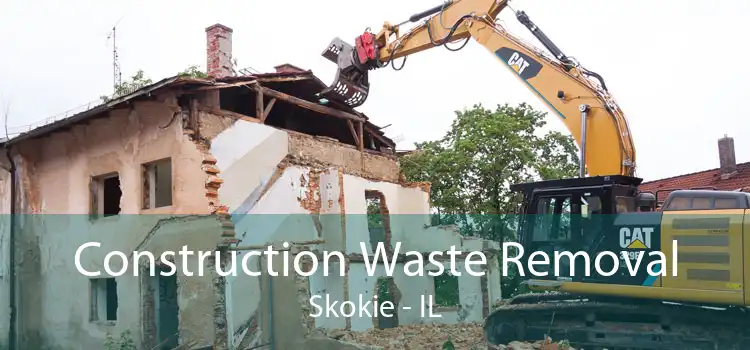 Construction Waste Removal Skokie - IL